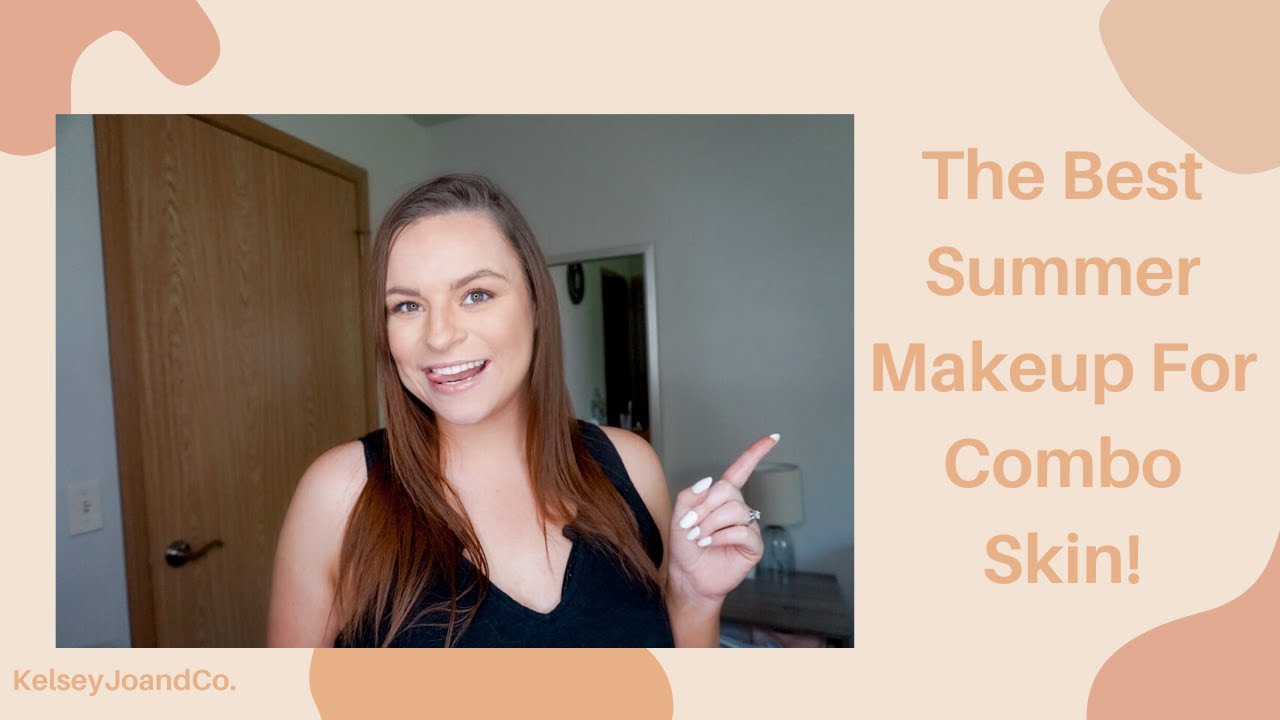 The Best Summer Makeup For Combo Skin | KelseyJoandCo.
