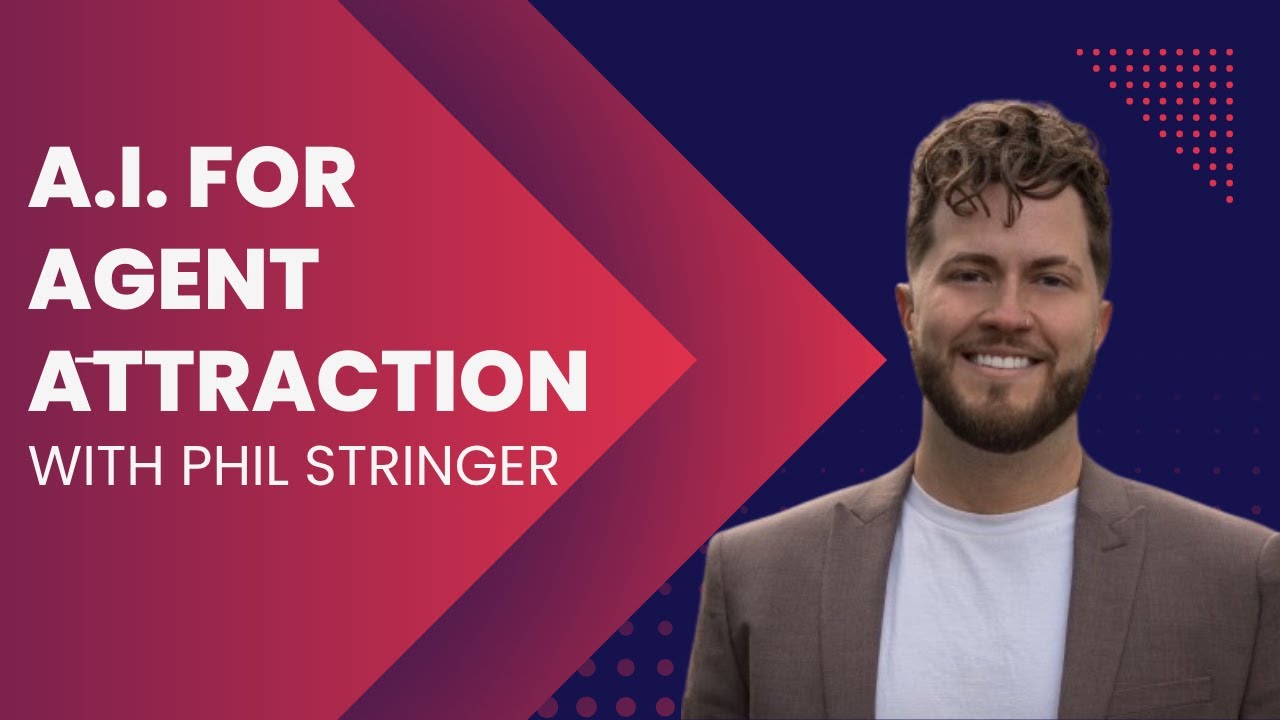 A.I. for Agent Attraction with Phil Stringer