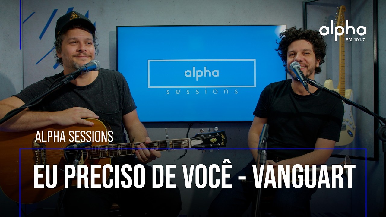 Alpha Sessions: Vanguart - Eu preciso de você | Alpha