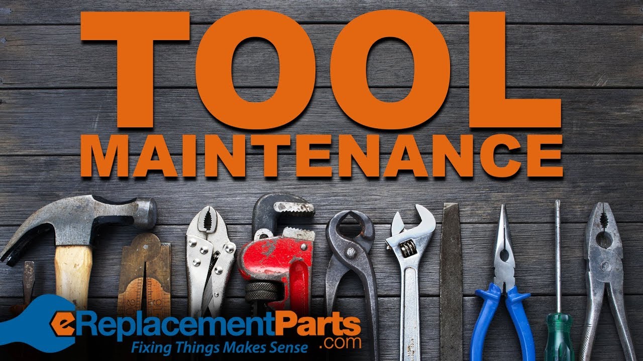 How to Maintain Your Tools | eReplacementParts.com