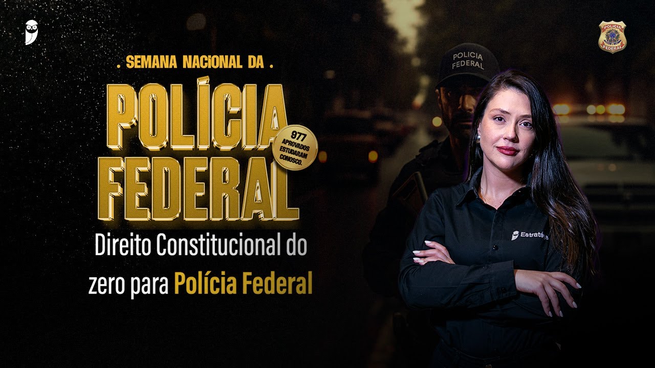 Direito Constitucional do zero para Polícia Federal - Semana Nacional da Polícia Federal