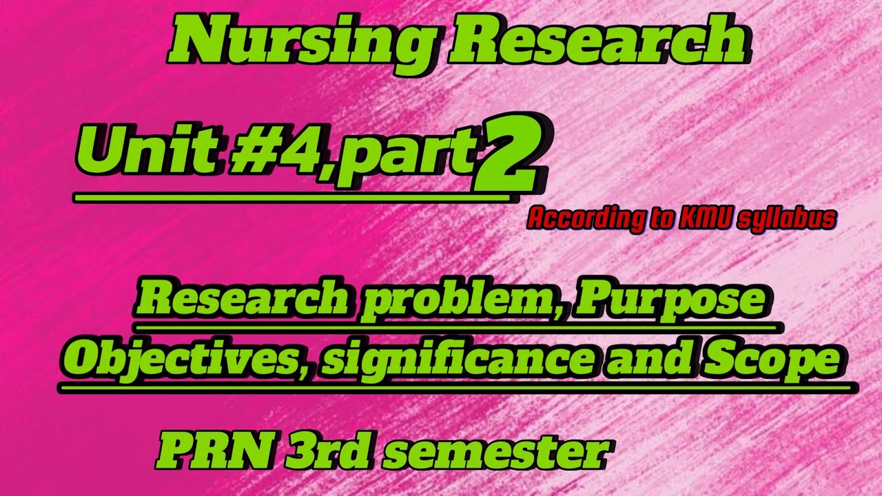 Research |Unit 4 |Research problem, Purpose, Objectives |@Nursingwithfarah
