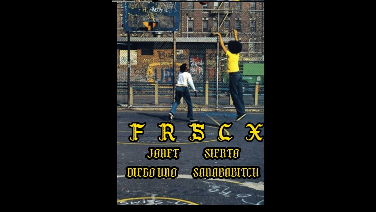 FRSCX - MC Jonet , Sierto , Diego Uno , Sanababitch *GFK*