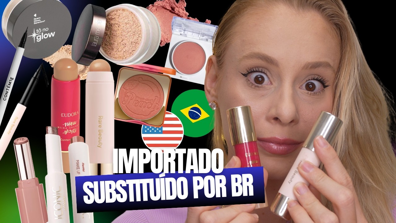 MAQUIAGENS IMPORTADAS X NACIONAIS PARECIDAS