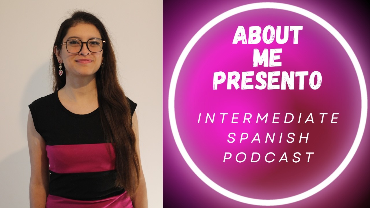 #SlowSpanishPodcast About Me Presento #RealLifeSpanishExpressions
