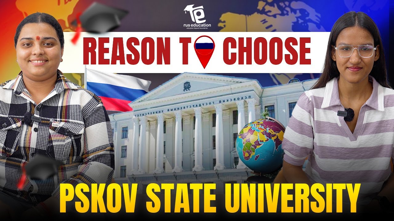 Real Stories about Choosing Pskov State University| MBBS in Russia