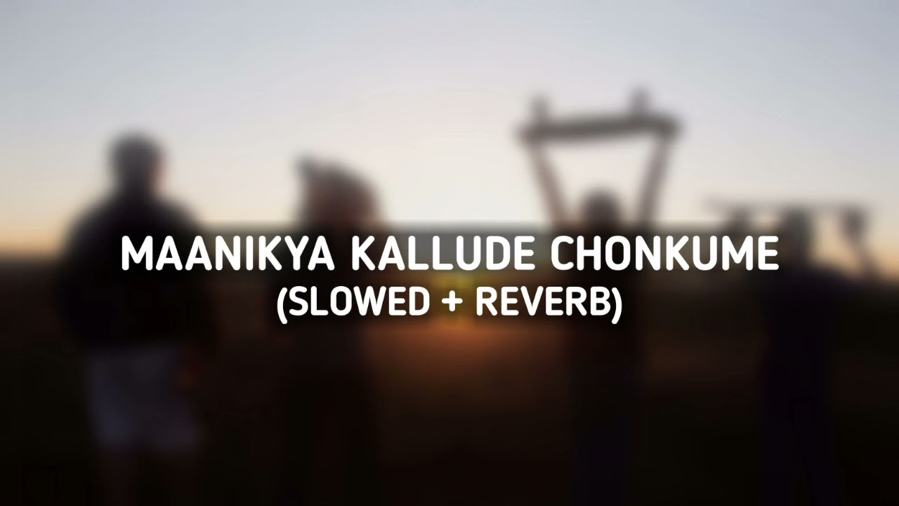Maanikya Kallude Chonkume | ft. @uniqueroke | Slowed + Reverb | Malayalam Song | Lofi