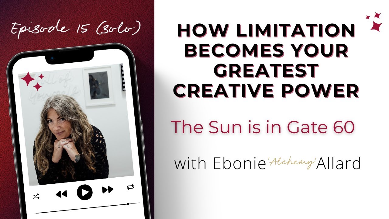 How Limitation Becomes Your Greatest Creative Power: Sun Enters Gate 60