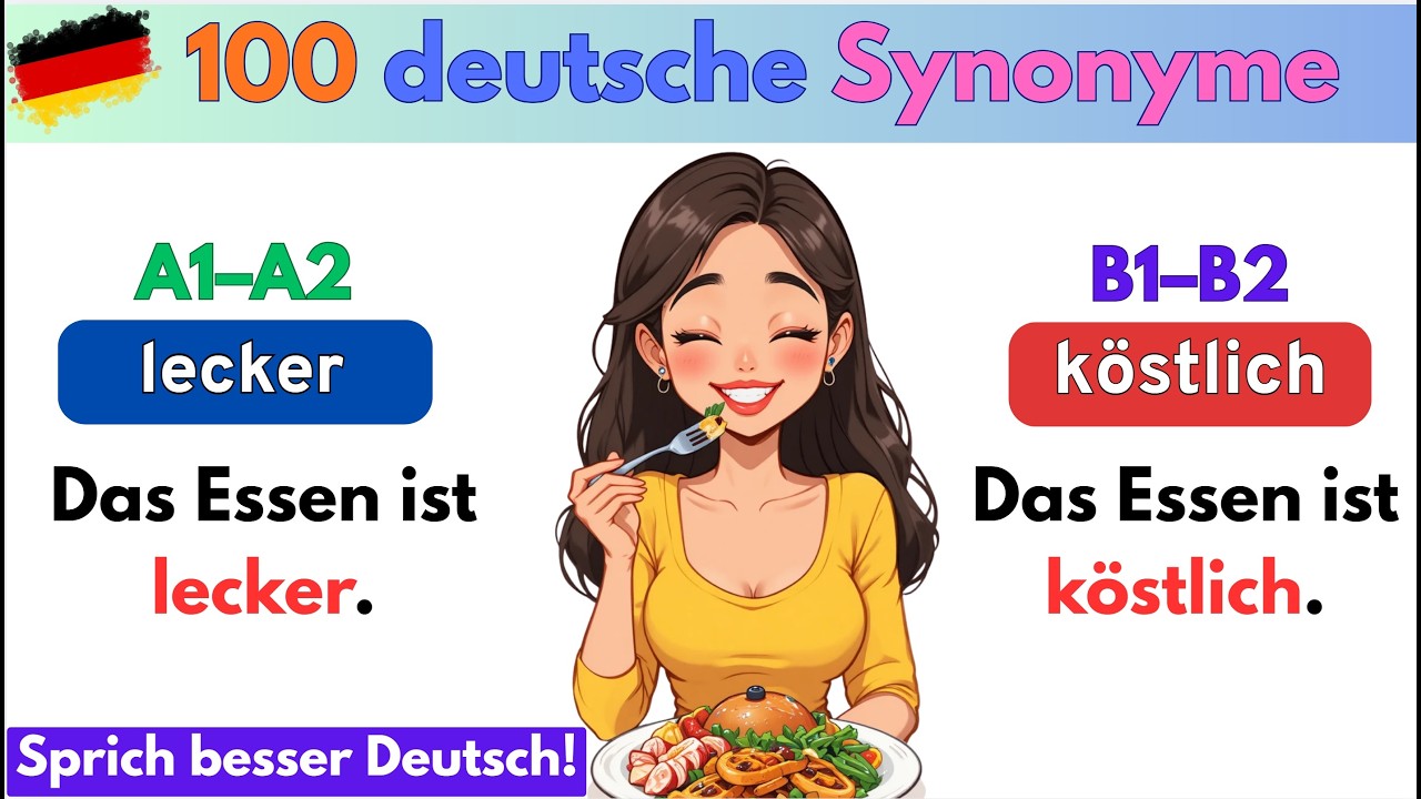 🔥 Sprich besser Deutsch! 100 deutsche Synonyme von A1/A2 zu B1/B2
