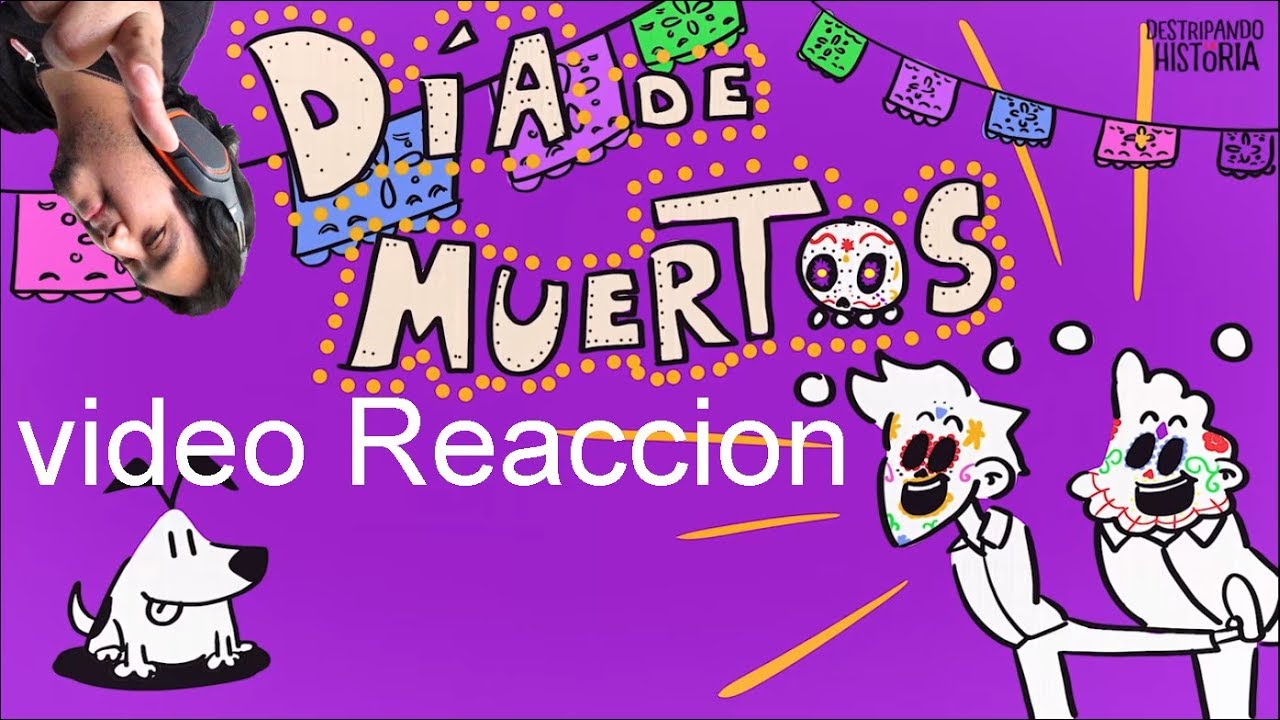 Video Reaccion A: Día de Muertos | Destripando La Historia con Pascu y Rodri