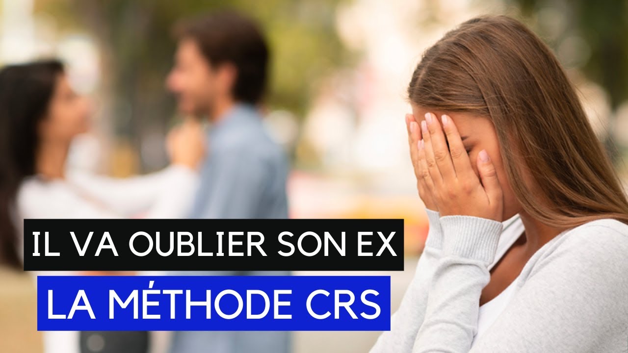 Lui faire oublier son ex avec la méthode CRS