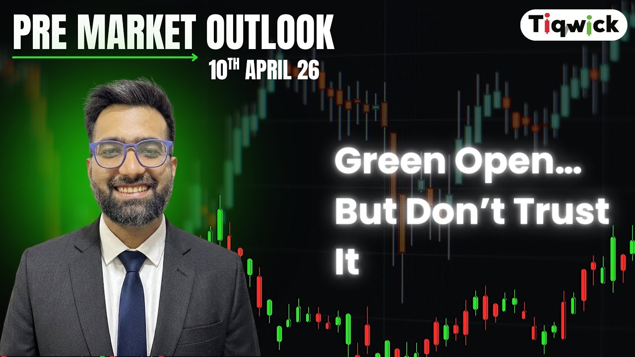 Green Open&hellip; But Don&rsquo;t Trust it | Pre Market Outlook - 10th April 2026