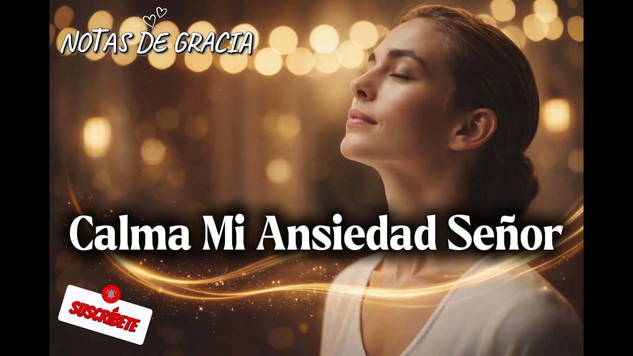 🎶CALMA MI ANSIEDAD SEÑOR- Música que sana heridas, levanta el espíritu y te llena de amor🙏🏻💖