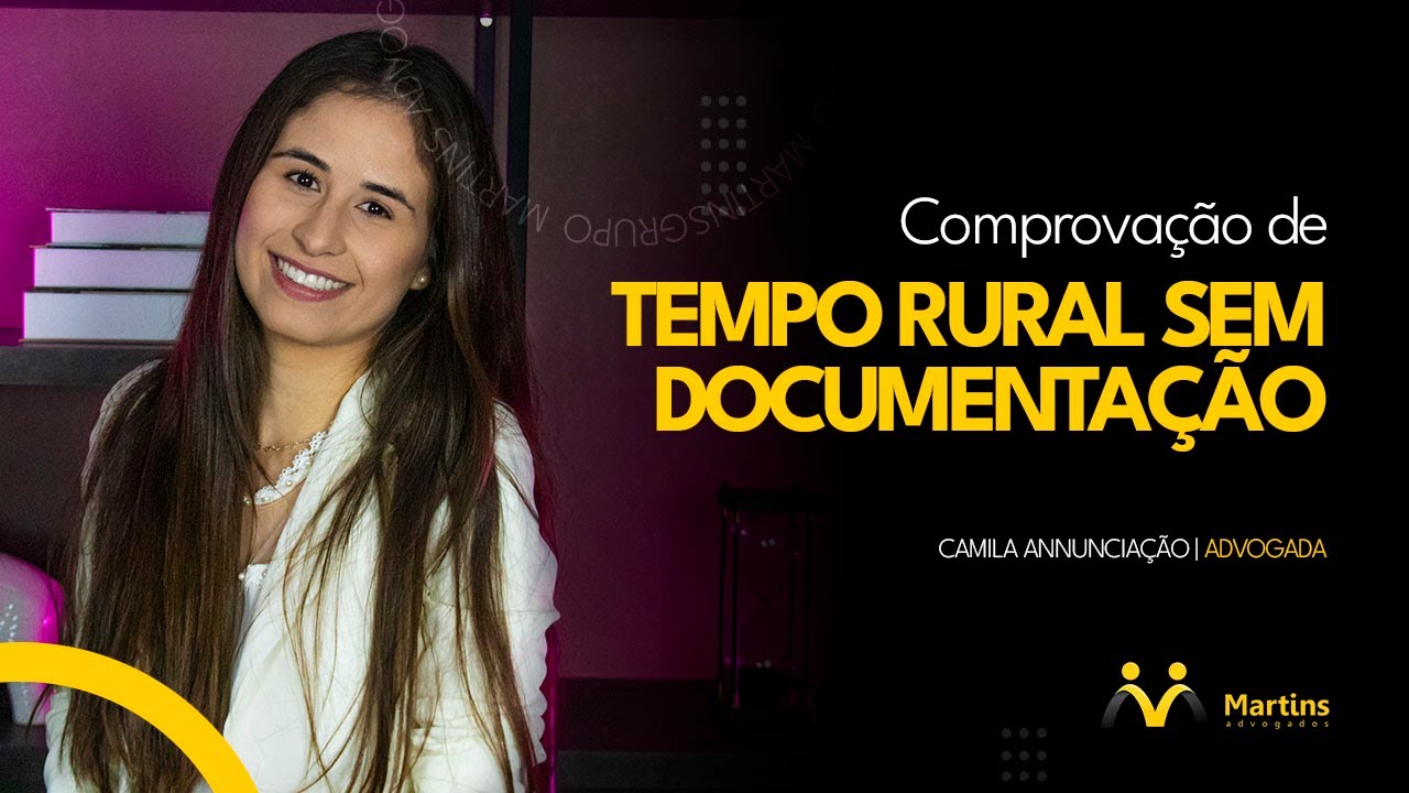 Como comprovar o TEMPO RURAL sem documenta&ccedil;&atilde;o?