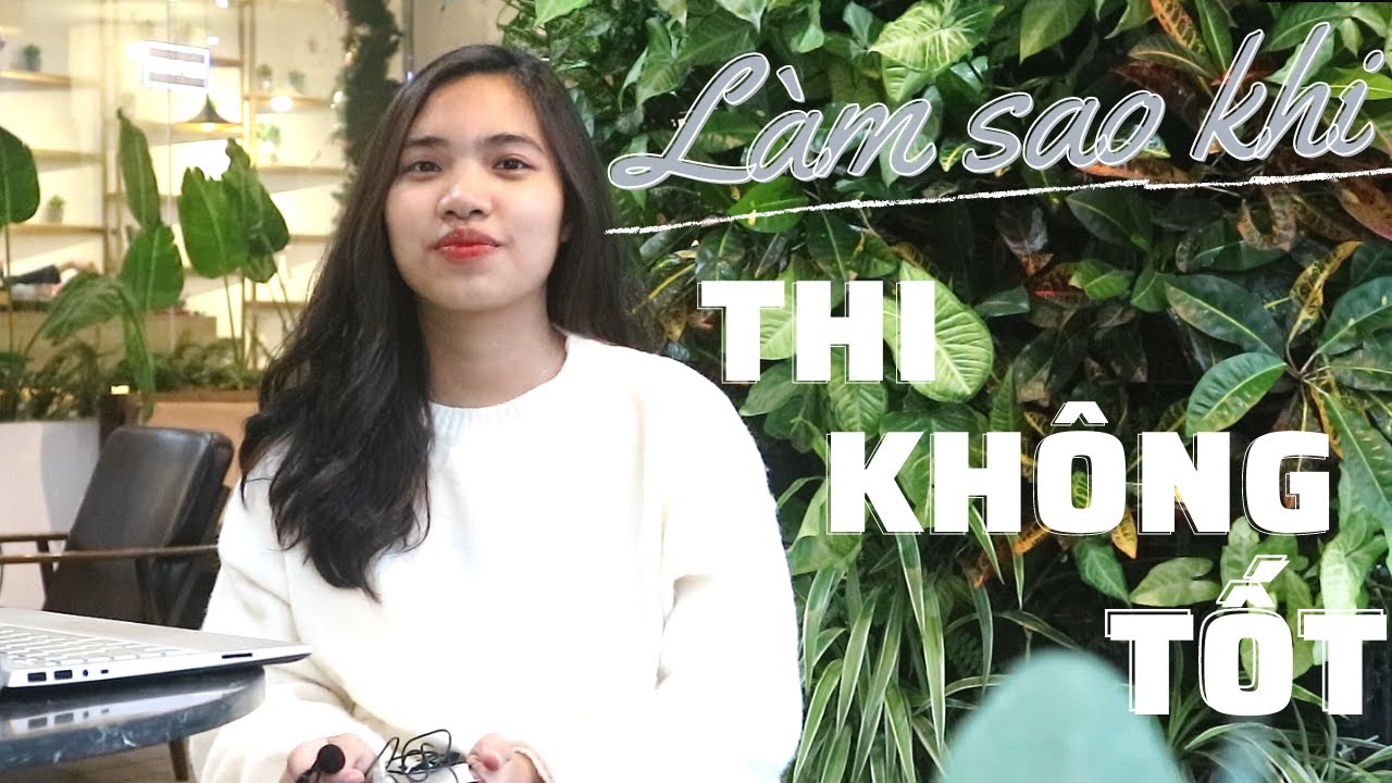 [KHI MÌNH BỊ ĐIỂM KÉM, MÌNH LÀM SAO?] |  WHAT I DO WHEN I GET A BAD MARK?