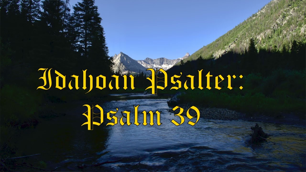 Psalm 39 - Idahoan Psalter (Solo)
