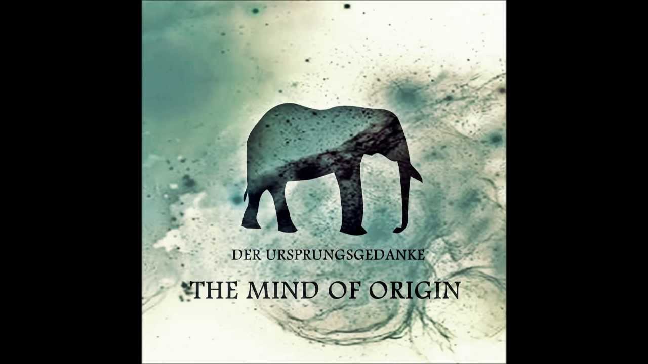 The Mind of Origin - Der Ursprungsgedanke ( FULL MIX )
