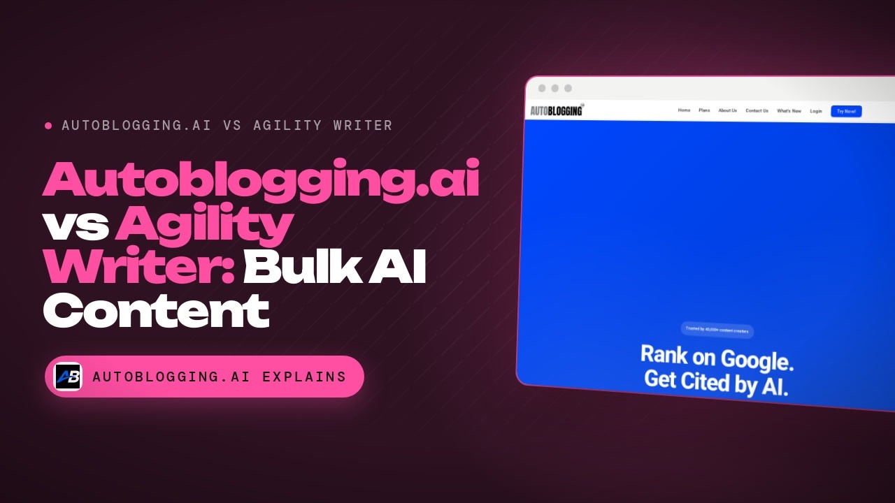 Autoblogging.ai vs Agility Writer: Best AI Bulk Content Generator Compared