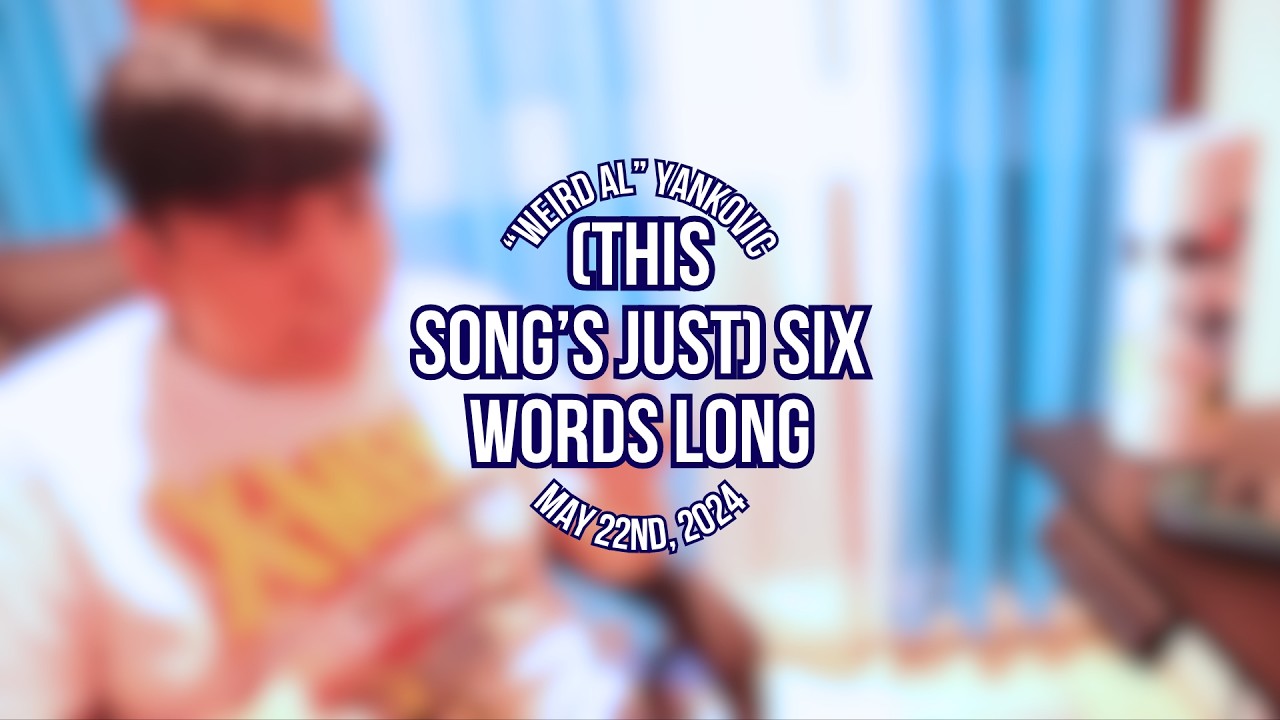 "Weird Al" Yankovic - (This Song's Just) Six Words Long [2024] | Fanmade Music Video