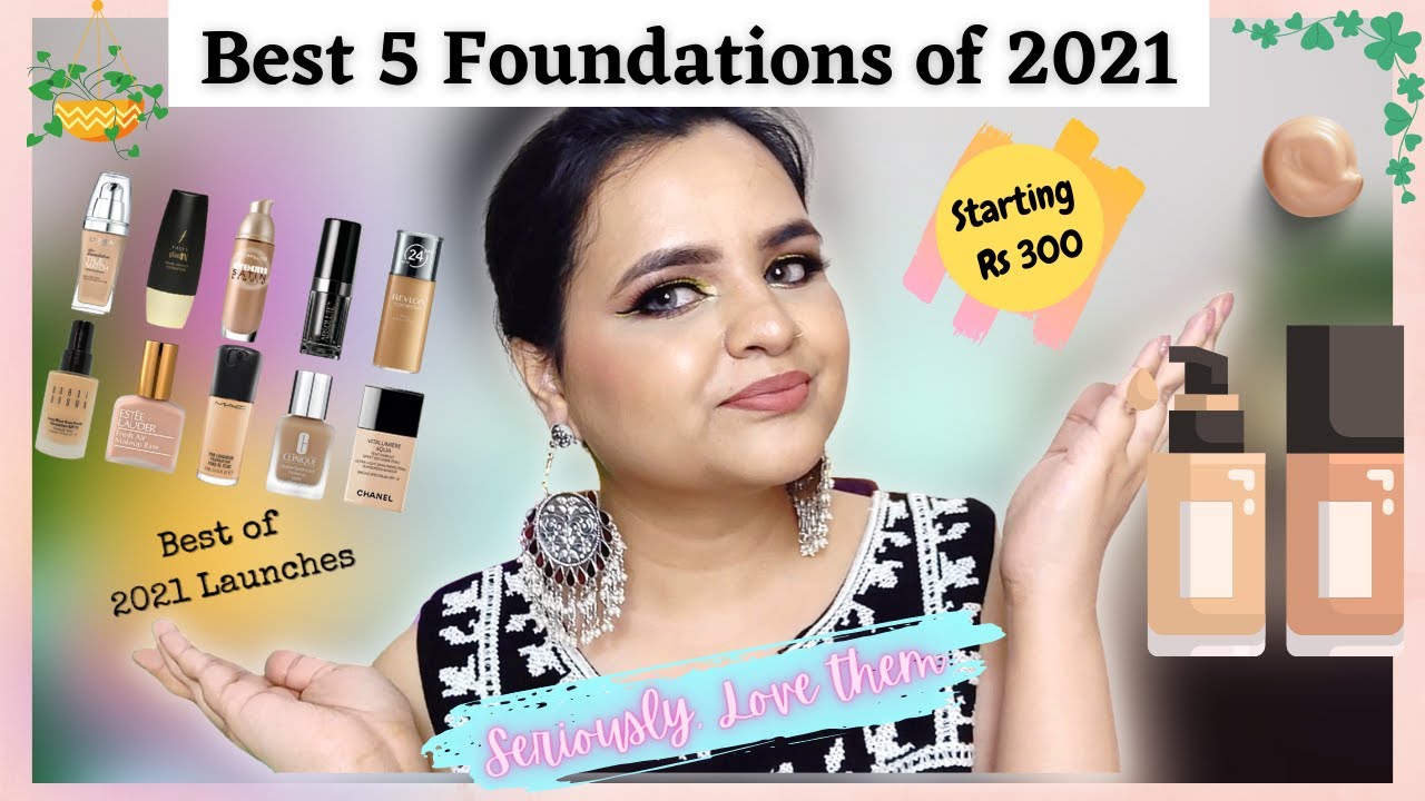TOP 5 FOUNDATIONS OF YEAR 2021 || BEST OF BEST || MUST TRY