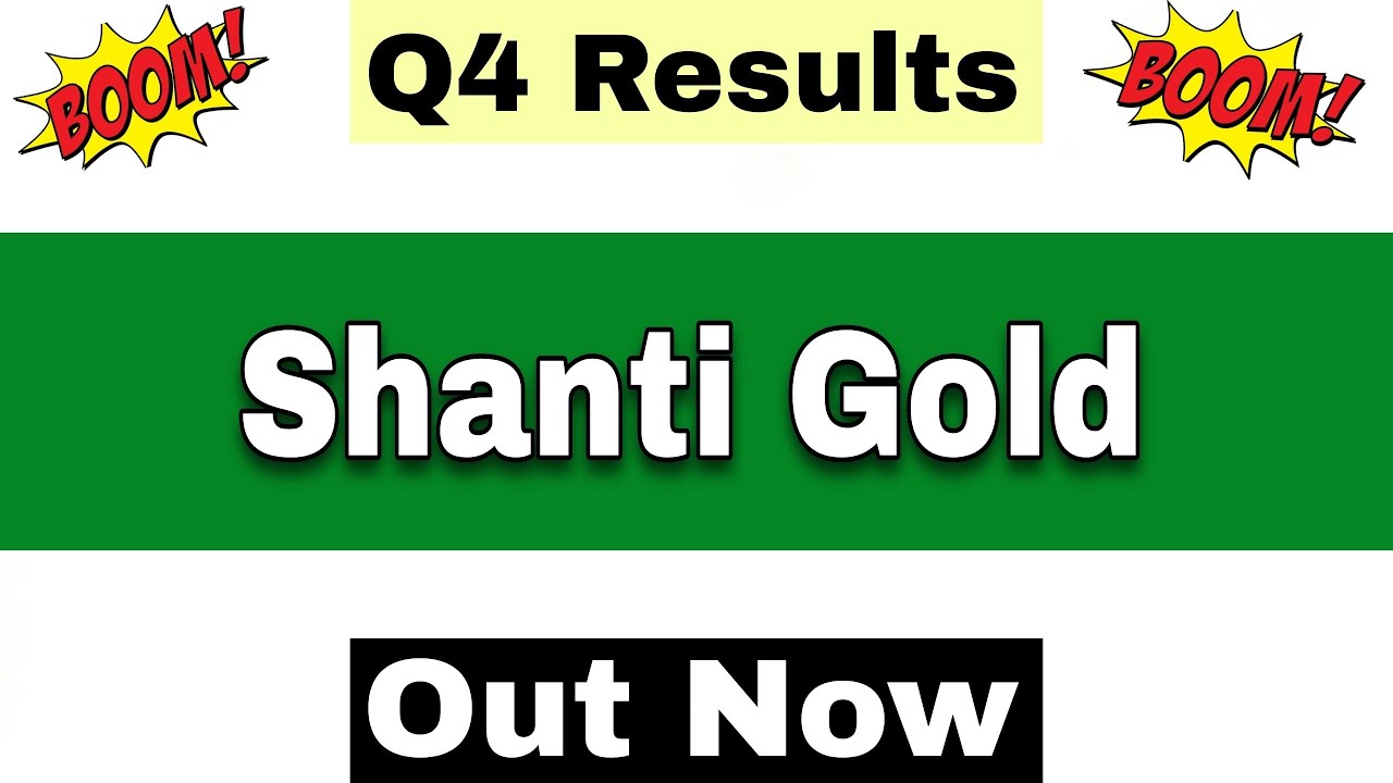 Shanti Gold Q4 Results 2026 | Shanti Gold Results Today | Shanti Gold Latest News | Shanti Gold