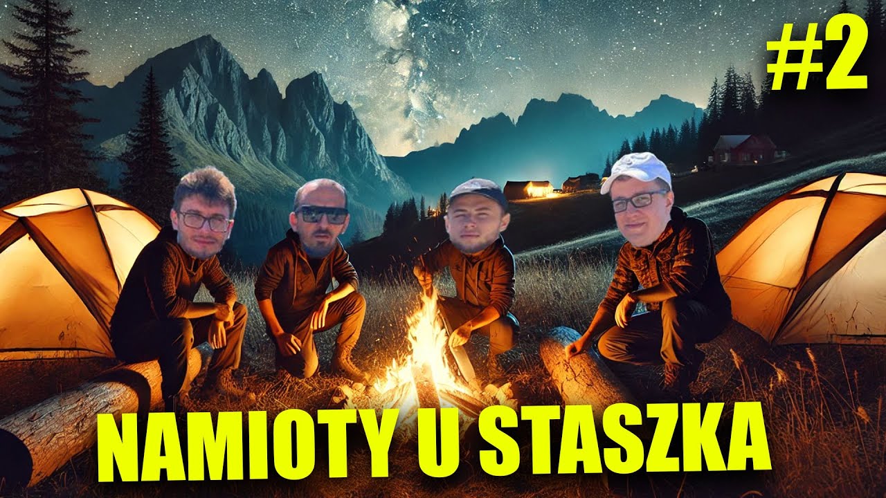 SUCHAR WYPRAWA W G&Oacute;RY Z XI , NAMIOTY U PANA STASZKA, NOCNE CHODZENIE PO LESIE,OGNISKO, QUEST ROKU #2