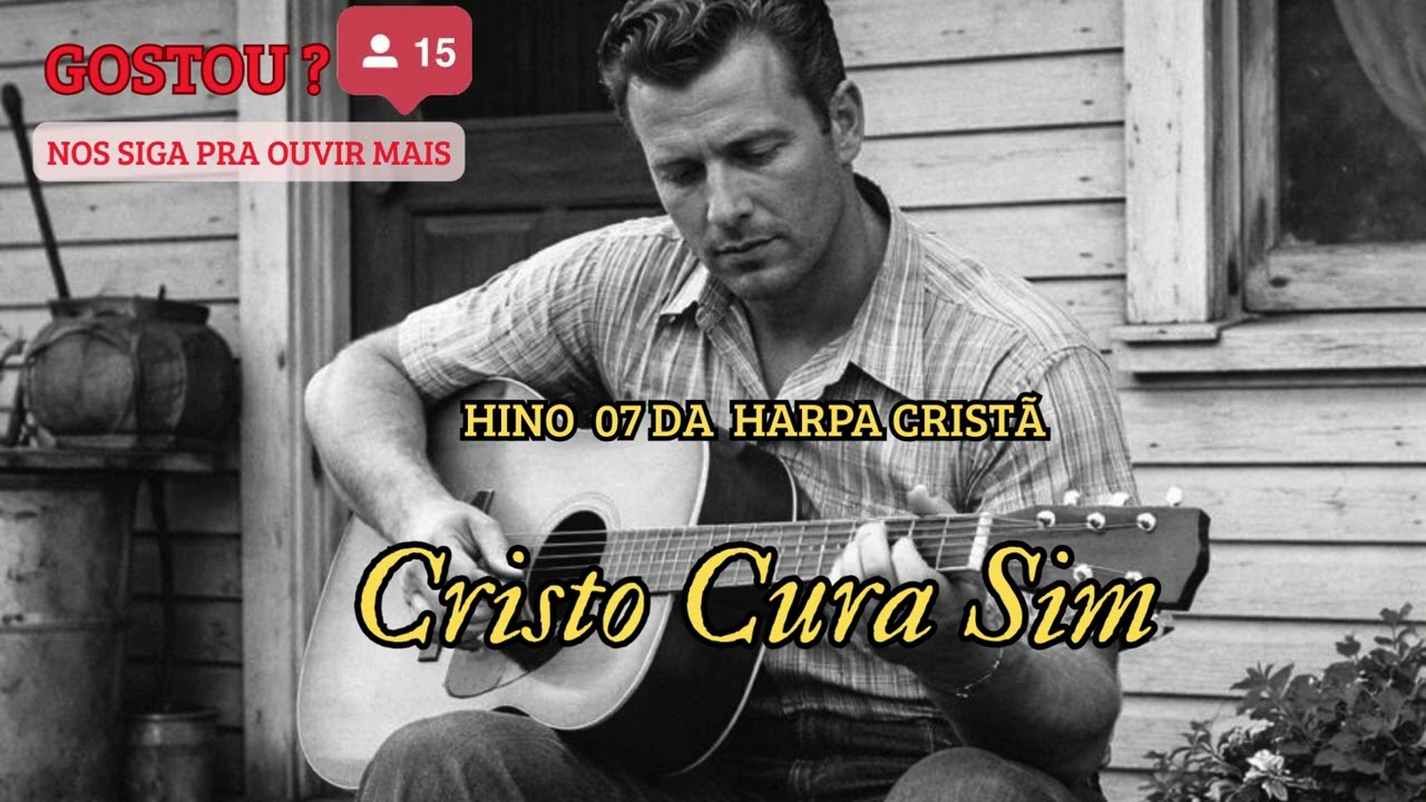 Hino 7 da harpa cristã - Cristo Cura Sim/ Louvor de cura