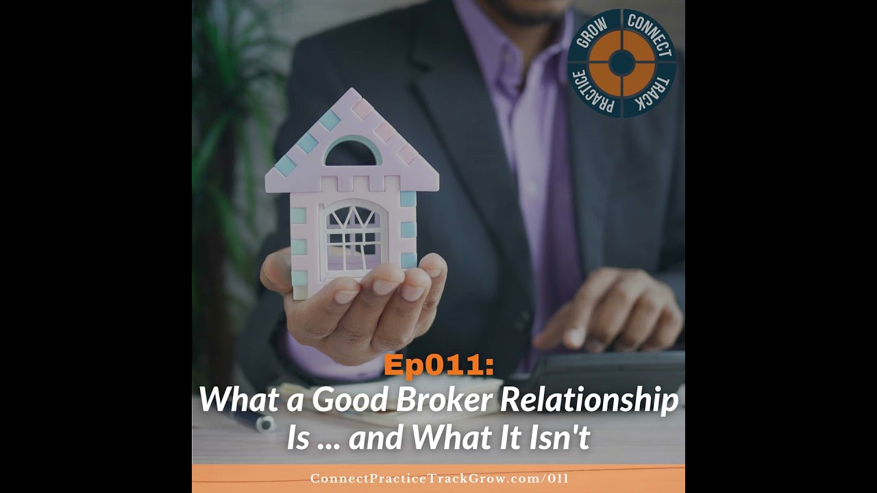 Ep011: What a Good Broker Relationship Is ... and What It Isn't