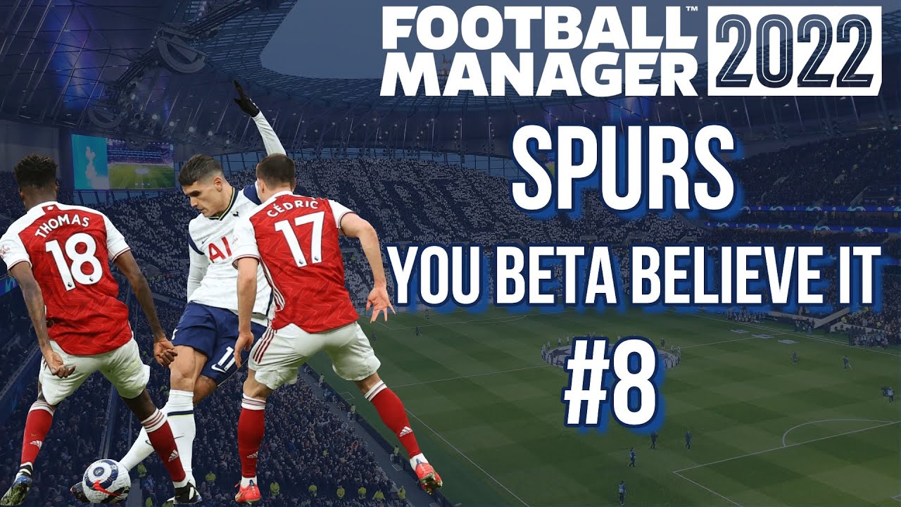FA Cup - Arsenal!!! - Spurs You Beta Believe It - Ep 8 - FM22 - Football Manager 2022