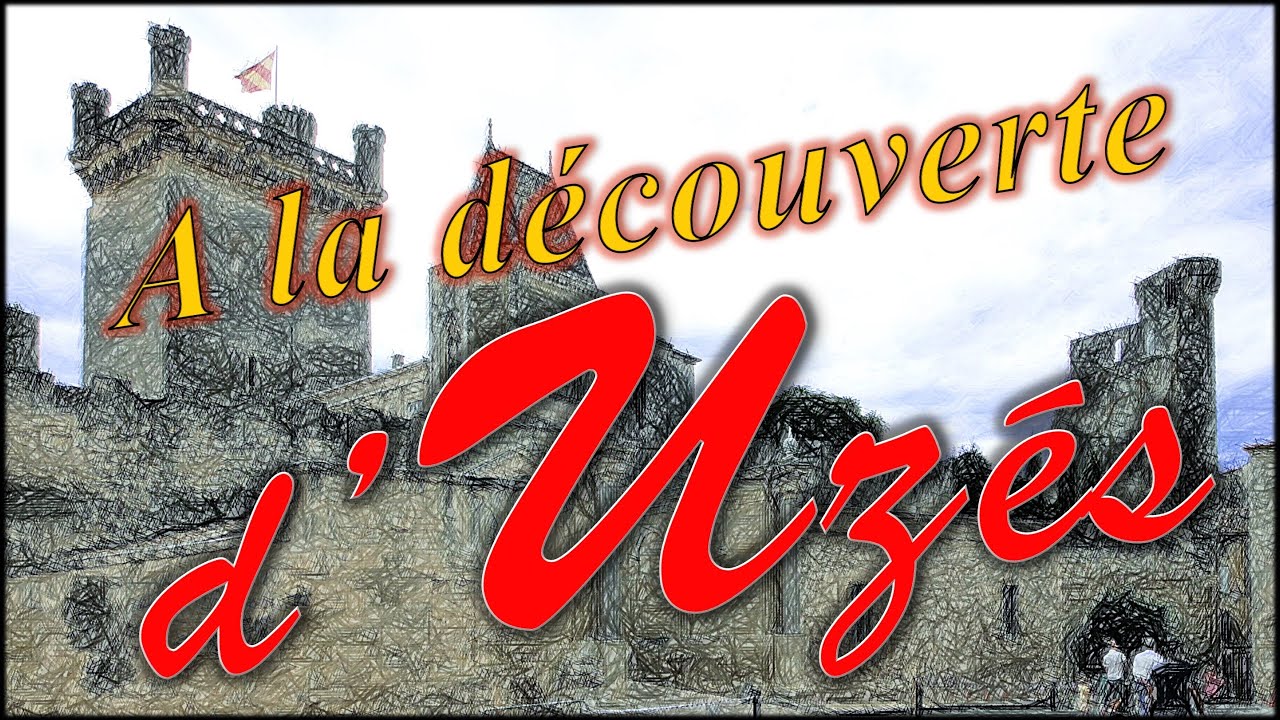 A LA DECOUVERTE D'UZES