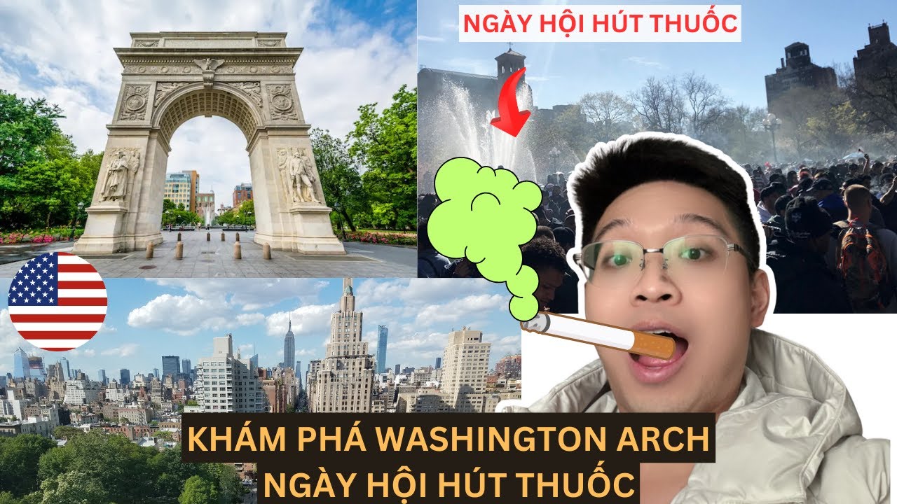 Khám phá Washington Arch - Ngày hội hút thuốc của Mỹ - Khói ngập trời