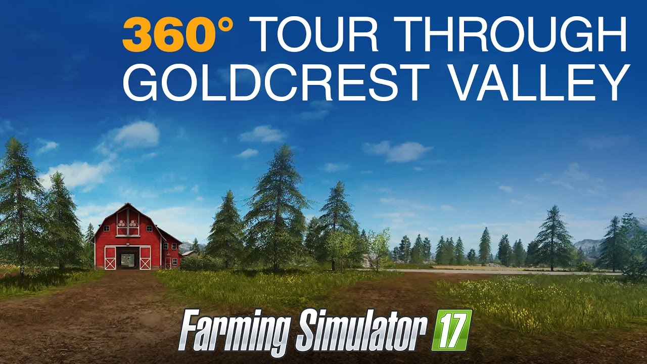 Farming Simulator 17: - 360&deg; Tour Through Goldcrest Valley