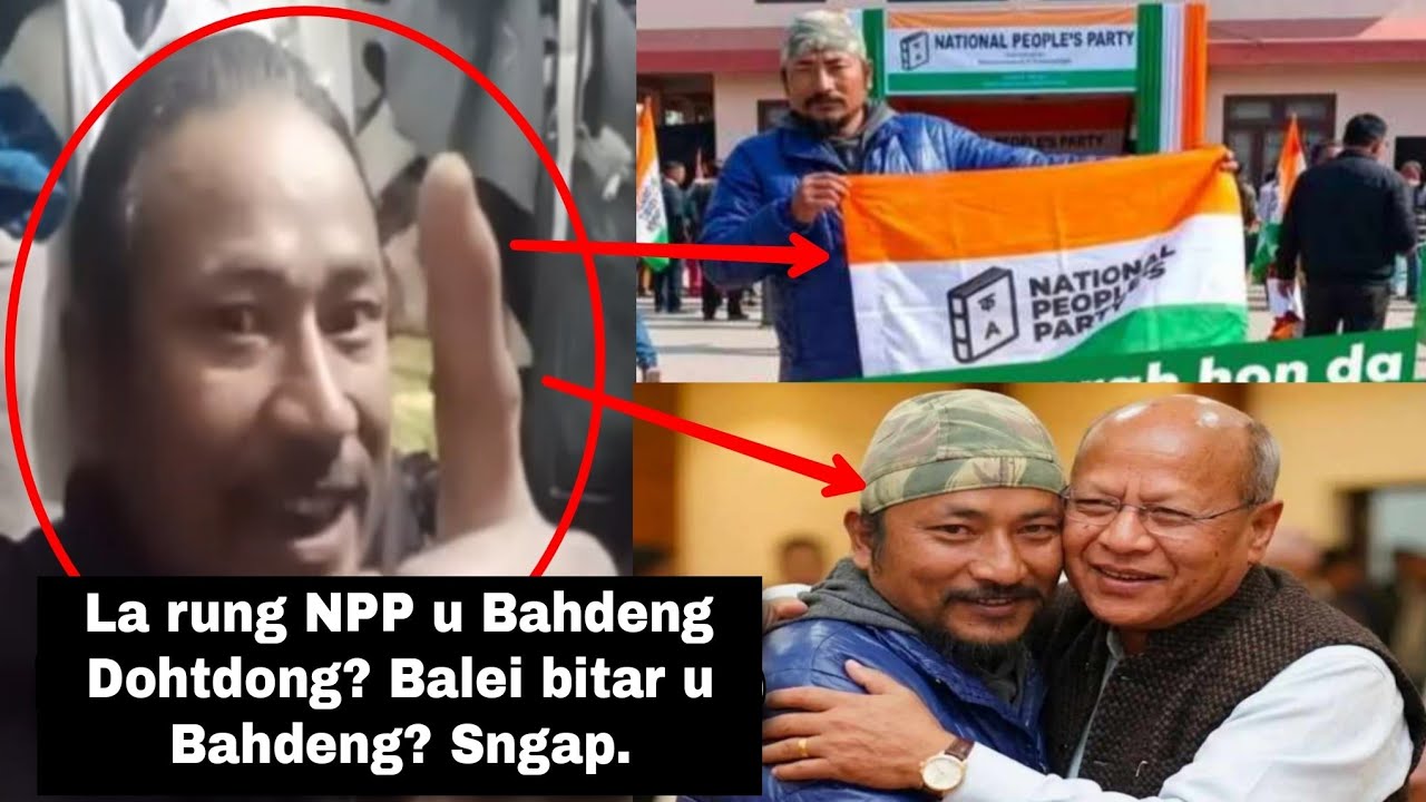 Bitar u Bahdeng Dohtdong ïa ki Dalal NPP ba pynïakdup bad Bah Prestone. Lawai hangne te😂.