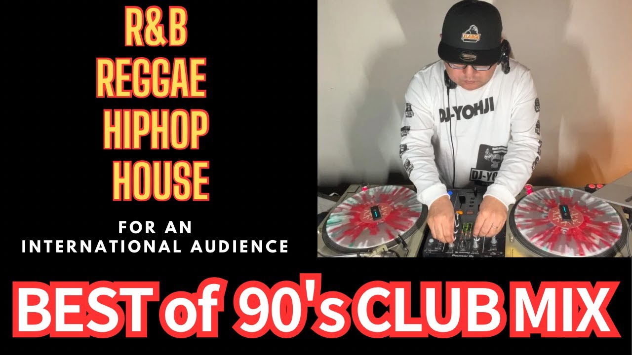 BEST OF 90's CLUB MIX(For An International Audiene) DJ YOHJI from Japan