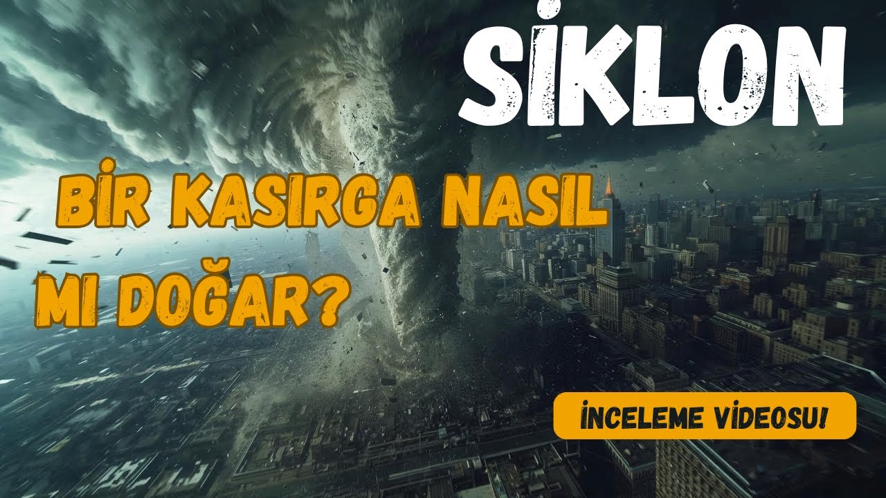 Bir Kasırga (SİKLON) Nasıl Doğar? Şaşırtıcı Ger&ccedil;ekler!