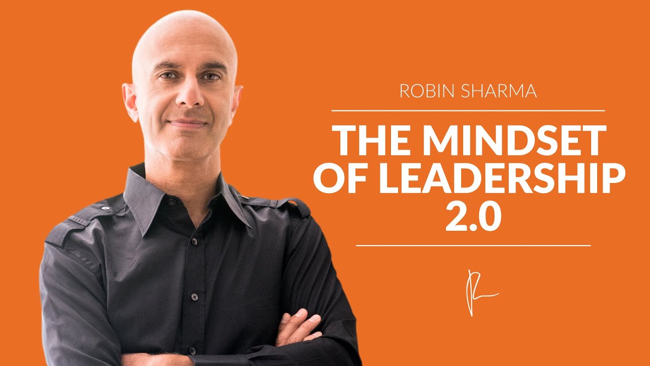 The Mindset of Leadership 2.0 | Robin Sharma