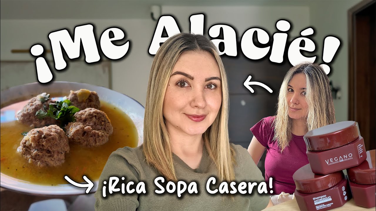 Ahora sí ¡CABELLO PERFECTO! Me alacié + Sopa De Albóndigas 🍲✨