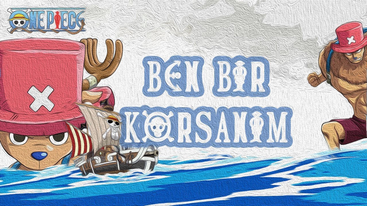 【ASMV】Chopper - Ben Bir Korsanım │ Karakter Hikayeleri #26 [TR Altyazı]