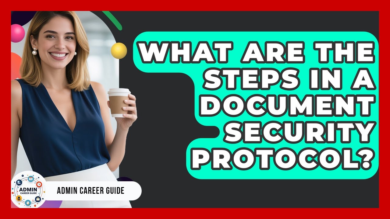What Are The Steps In A Document Security Protocol? - Admin Career Guide