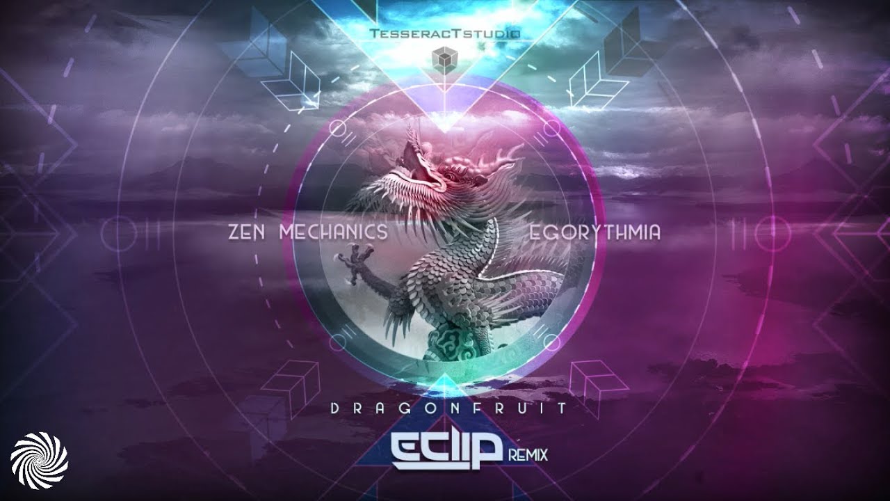 Zen Mechanics & Egorythmia  - Dragonfruit (E-Clip Remix)