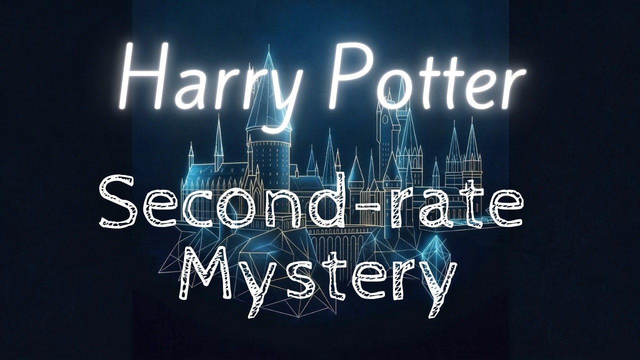 Harry Potter: A Second-Rate Mystery, A First-Rate World