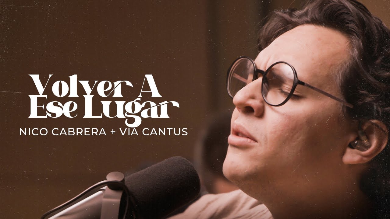 Volver a Ese Lugar - Nico Cabrera (Via Cantus Worship Collective) | Nashville