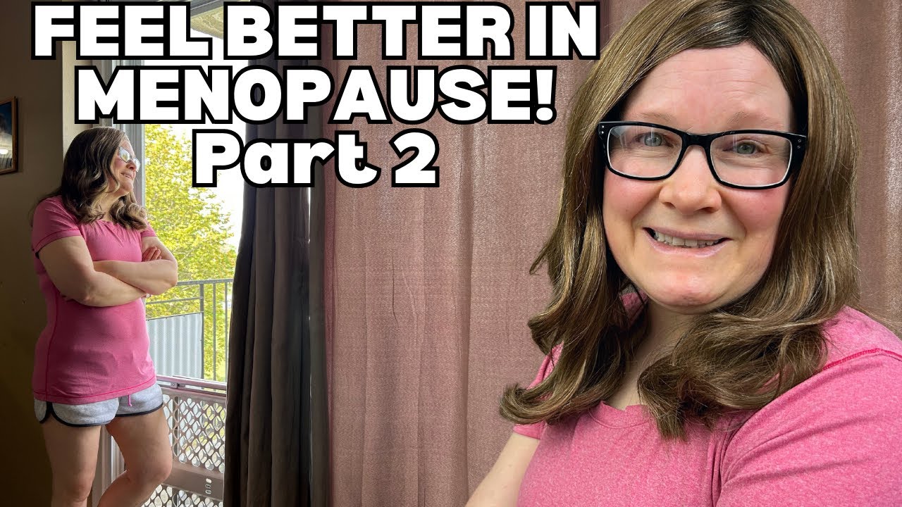 10 DOs to feel better in perimenopause & post menopause. Part 2.