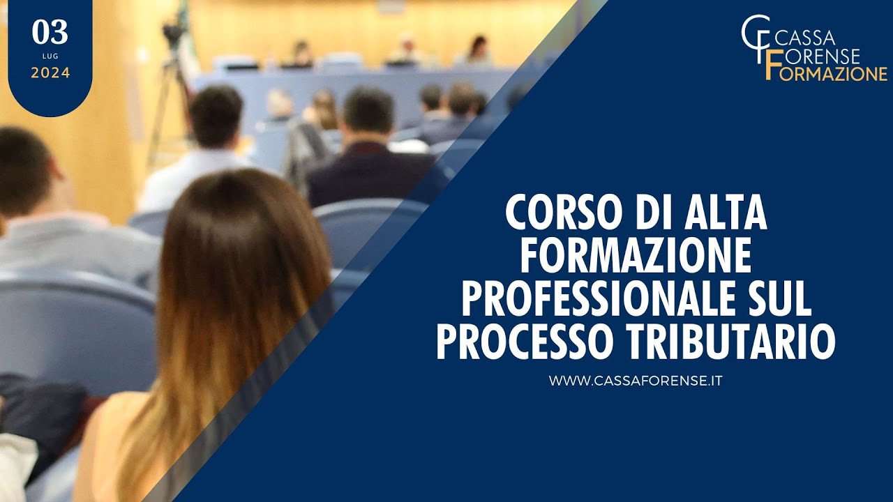 1° INCONTRO 03 LUGLIO 2024  CORSO DI ALTA FORMAZIONE PROFESSIONALE SUL PROCESSO TRIBUTARIO