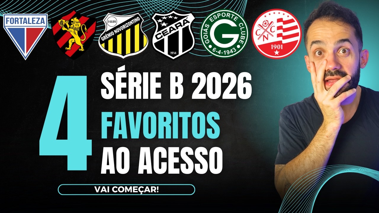 TIMES SUPER FAVORITOS AO ACESSO! OS 4 TIMES MAIS FORTES DA SÉRIE B 2026!