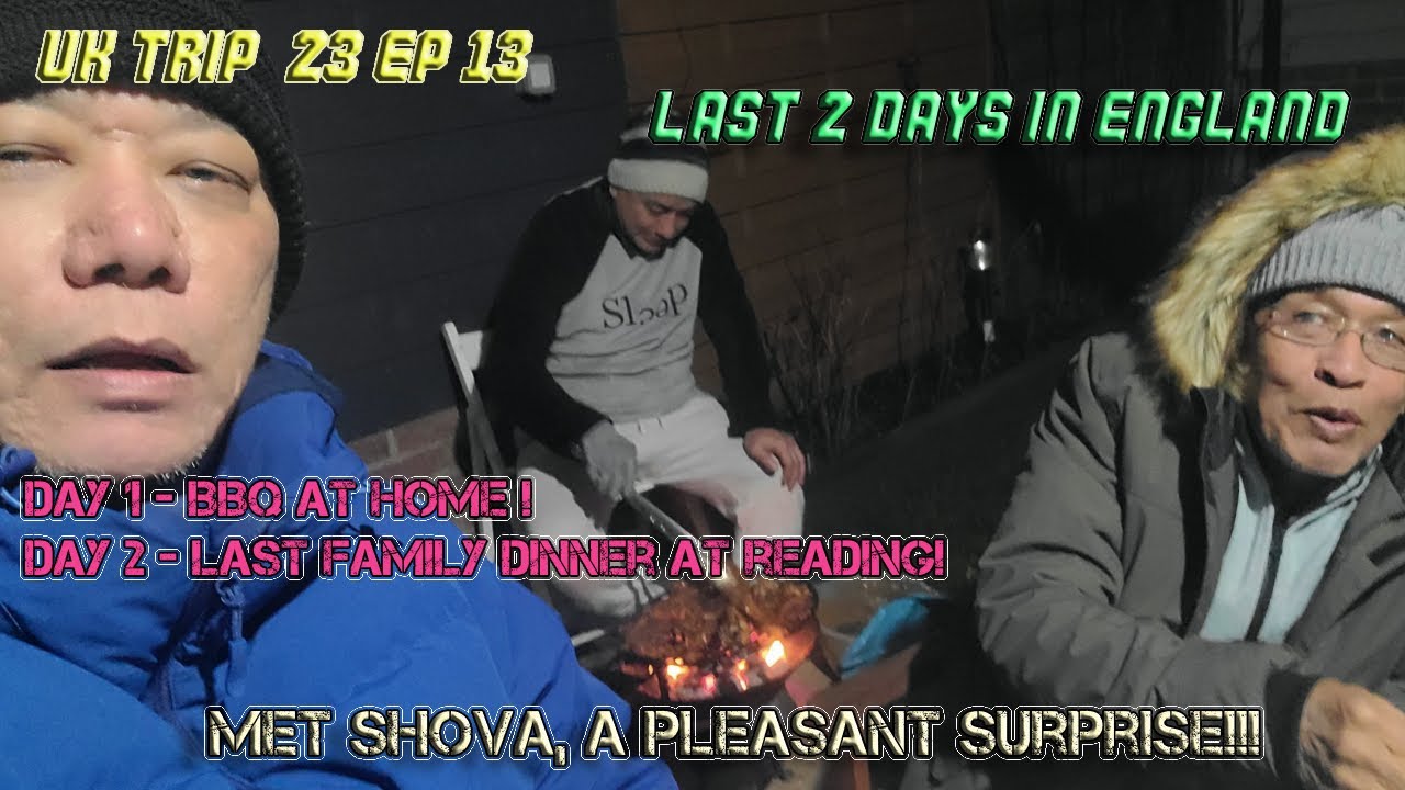 UK Trip Ep 13 / Two last days in the UK /BBQ at home and the Last Dinner in Aldershot.