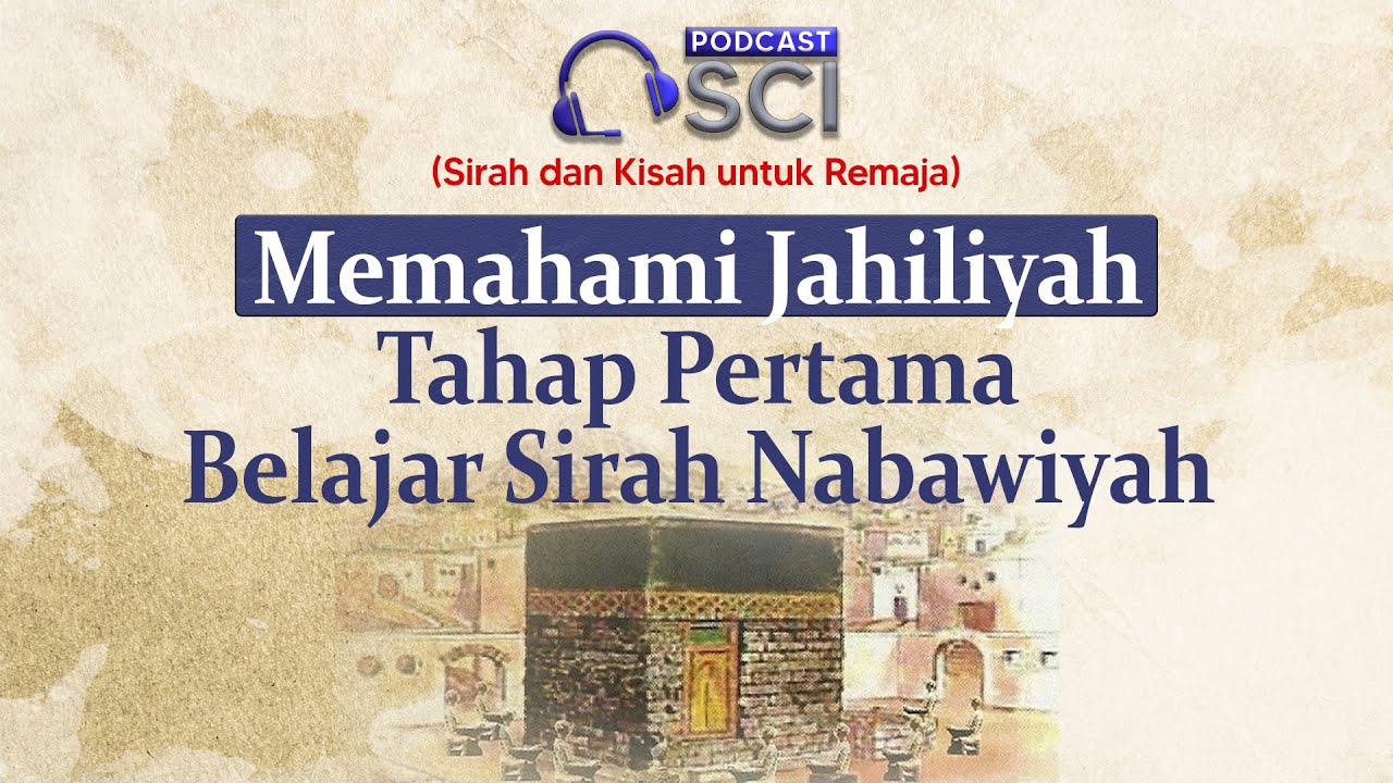 Memahami Jahiliyah: Tahap Pertama Belajar Sirah Nabawiyah