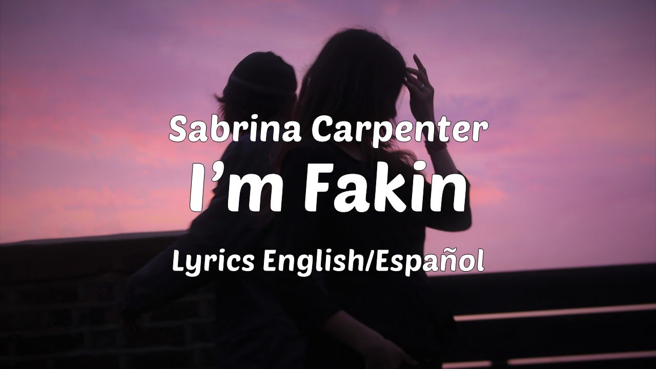 Sabrina Carpenter - I'm Fakin (Lyrics English/Espa&ntilde;ol)