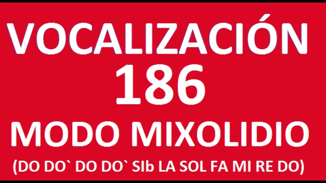 VOCALIZACIÓN 186 MODO MIXOLIDIO -SALTO DE 8VA- (DO DO* DO DO* SIb LA SOL FA MI RE DO)