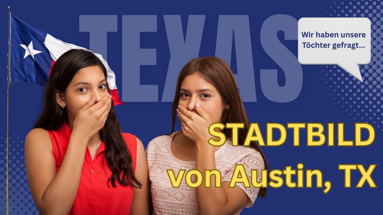 “Fragen Sie Ihre Töchter” & Stadtbild: Unsere Austin-Perspektive